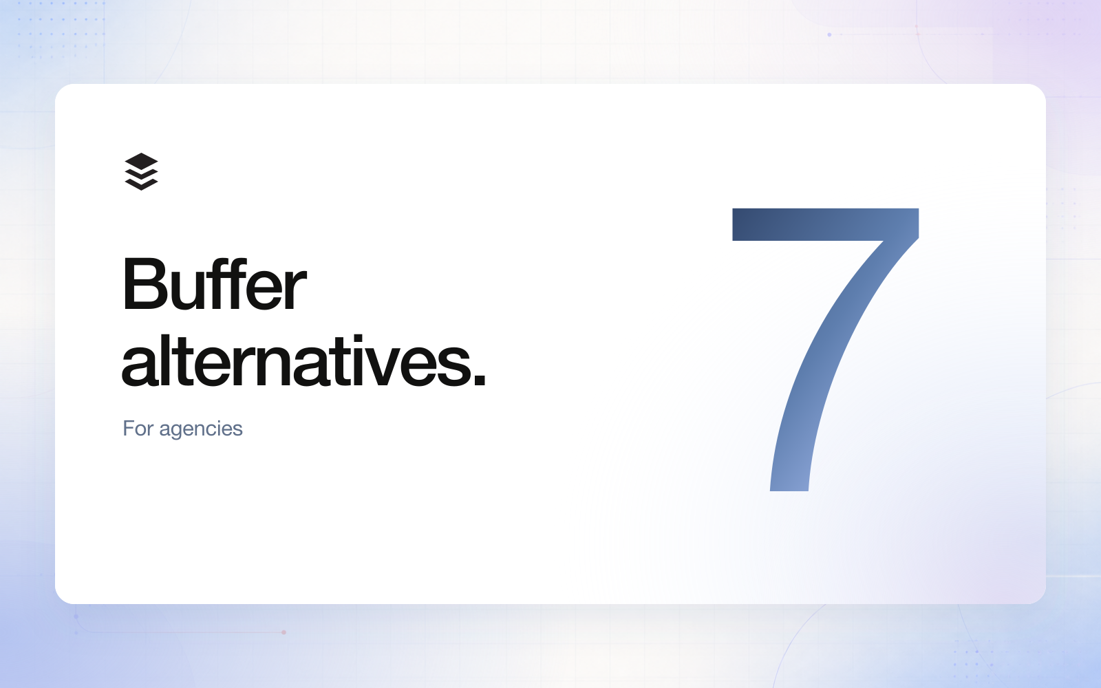Buffer alternatives for agencies with a large gradient seven on white artwork and blue periwinkle flare.
