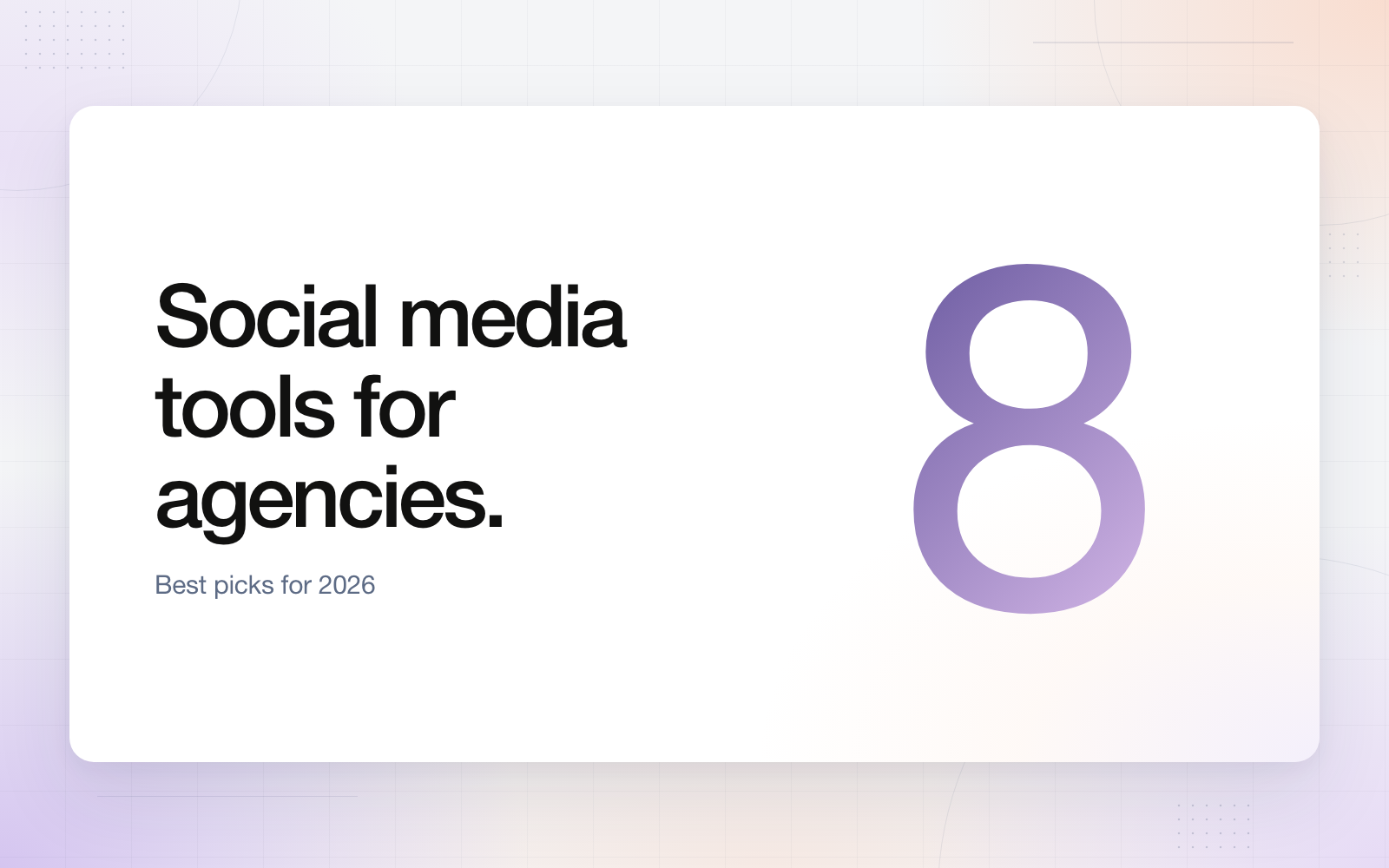 Editorial cover reading Social media tools for agencies, best picks for 2026, beside a large lavender numeral 8 on a white panel with a soft lavender and peach background.