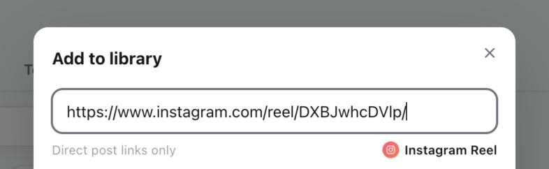 Add to library window recognising a pasted link as an Instagram Reel