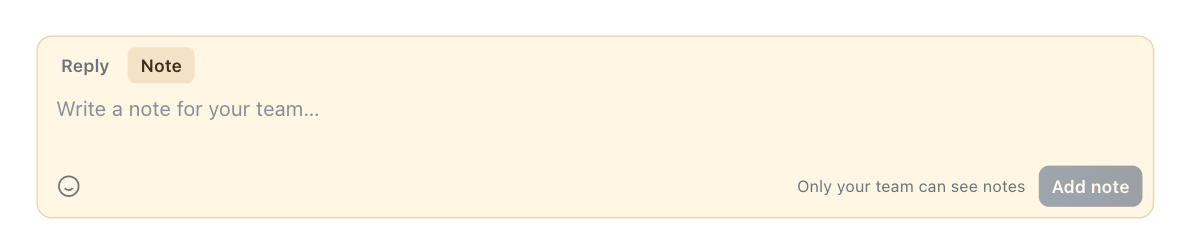 Reply box in Note mode with Only your team can see notes and Add note