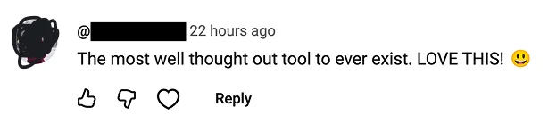 YouTube comment: The most well thought out tool to ever exist. LOVE THIS! 😃
